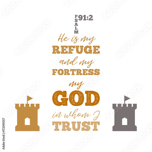 He is my refuge and my fortress, my god in whom i trust typographic from psalm, and fortress for print on t shirt or poster