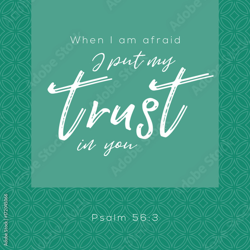 When i'm afraid i put my trust in you, bible typographic from psalm, on circle geometric background