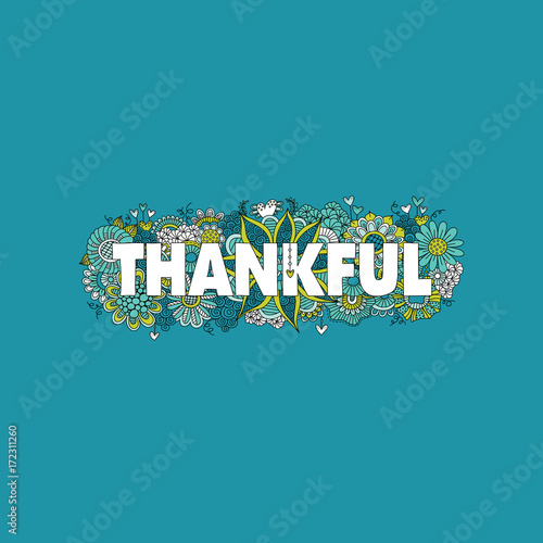 Thankful doodle vector illustration with the word happy thankful surrounded by flowers, hearts, leaves, swirls and abstract shapes on green background.