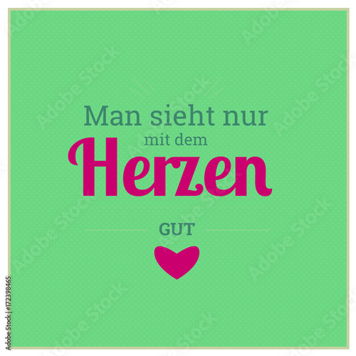 Spruch, Zitat - Man sieht nur mit dem Herzen gut