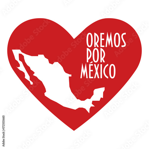 Pray for Mexico Illustration. Great also as donate or help icon. Heart, map and text in Spanish: Pray for Mexico. Support illustration for volunteering work, charity and relief after Earthquake.