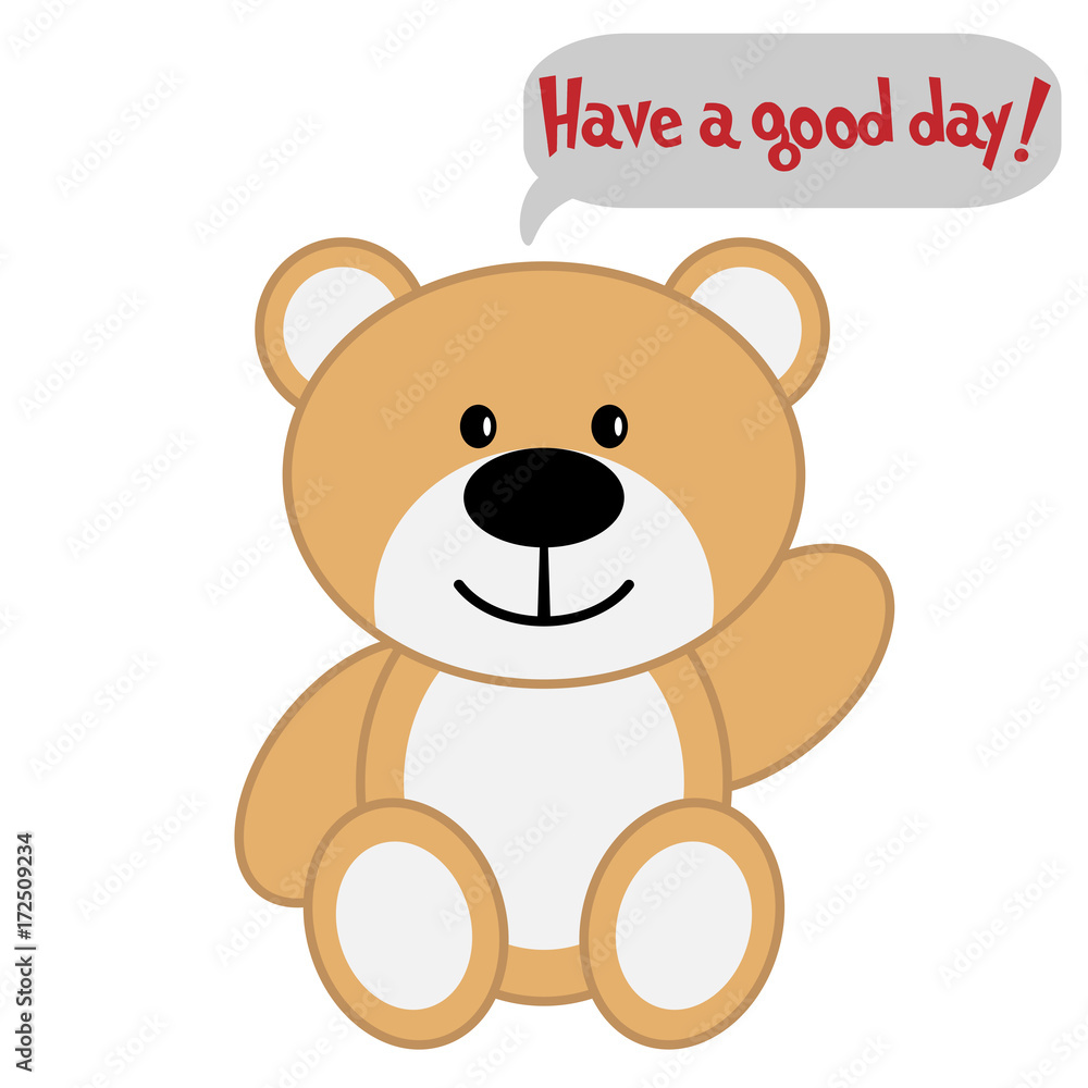 Obraz premium Toy bear with text Have a good day!
