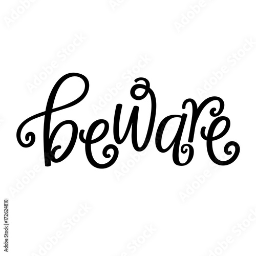 beware