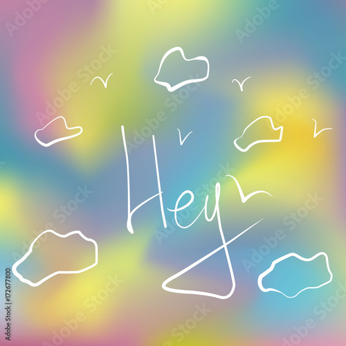 hey type slogan with clouds and birds.