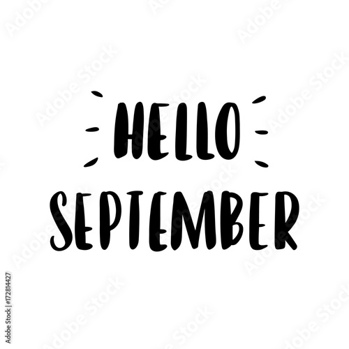 The inscription  Hello september  hand-drawing of black ink on a white background. Vector Image. It can be used for a  sticker  patch  invitation card  brochures  poster  mug and etc.