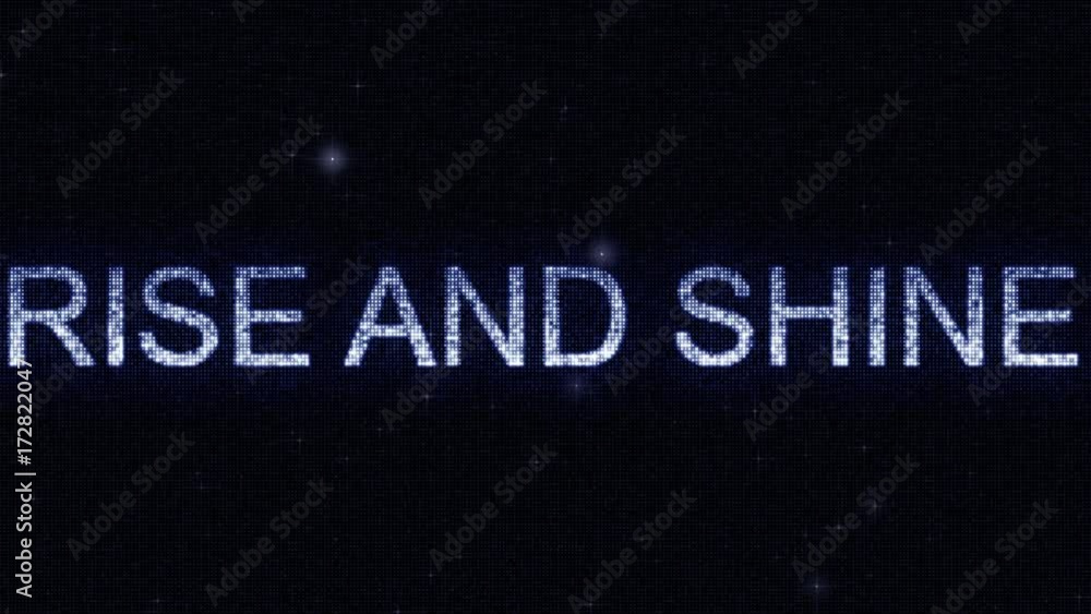 Media screen with glowing white and blue RISE AND SHINE inscription, loopable motion background Media screen with glowing white and blue RISE AND SHINE inscription, loopable motion background