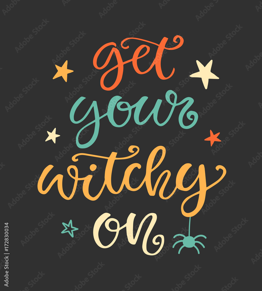 Get Your Witchy On. Halloween Party Poster with Handwritten Ink Lettering and Hand Drawn Doodle