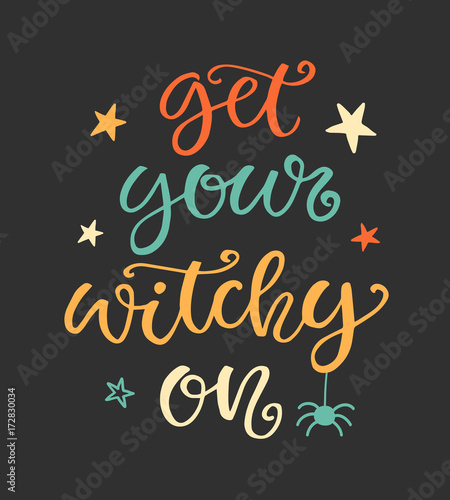Get Your Witchy On. Halloween Party Poster with Handwritten Ink Lettering and Hand Drawn Doodle