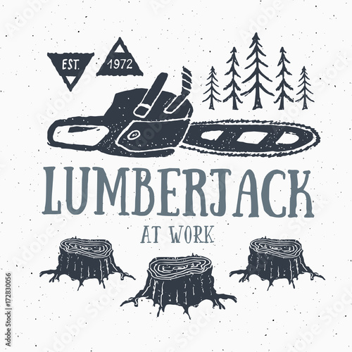 Lumberjack at work with chainsaw Vintage label, Hand drawn sketch, grunge textured retro badge, typography design t-shirt print, vector illustration