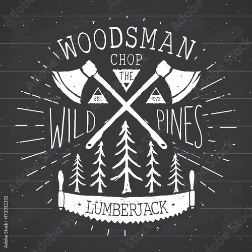 Lumberjack at work Vintage label, Hand drawn sketch, grunge textured retro badge, typography design t-shirt print, vector illustration on chalkboard background