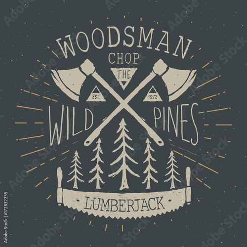 Lumberjack at work Vintage label, Hand drawn sketch, grunge textured retro badge, typography design t-shirt print, vector illustration