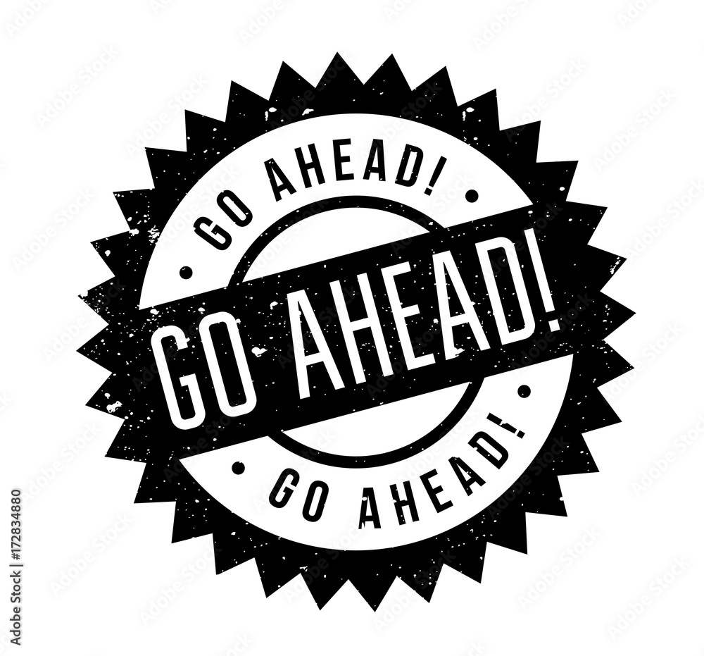 Go Ahead rubber stamp. Grunge design with dust scratches. Effects can be easily removed for a clean, crisp look. Color is easily changed. Go Ahead rubber stamp. Grunge design with dust scratches. Effects can be easily removed for a clean, crisp look. Color is easily changed.