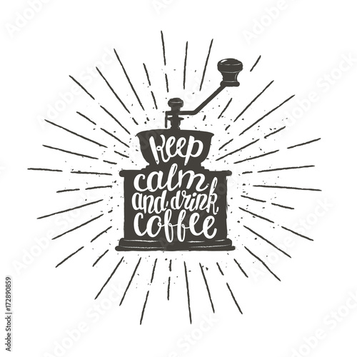 Monochrome vintage coffee grinder silhouette with lettering Keep calm and drink coffee. Coffee mill with funny quote vector illustration for  menu, coffee shop logo or label, poster, t-shirt print.