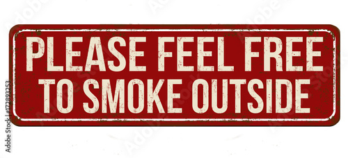 Please feel free to smoke outside vintage rusty metal sign