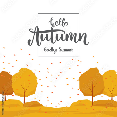 Vector illustration: Background with trees,  leaves fall and handwritten lettering Hello Autumn goodbye Summer.
