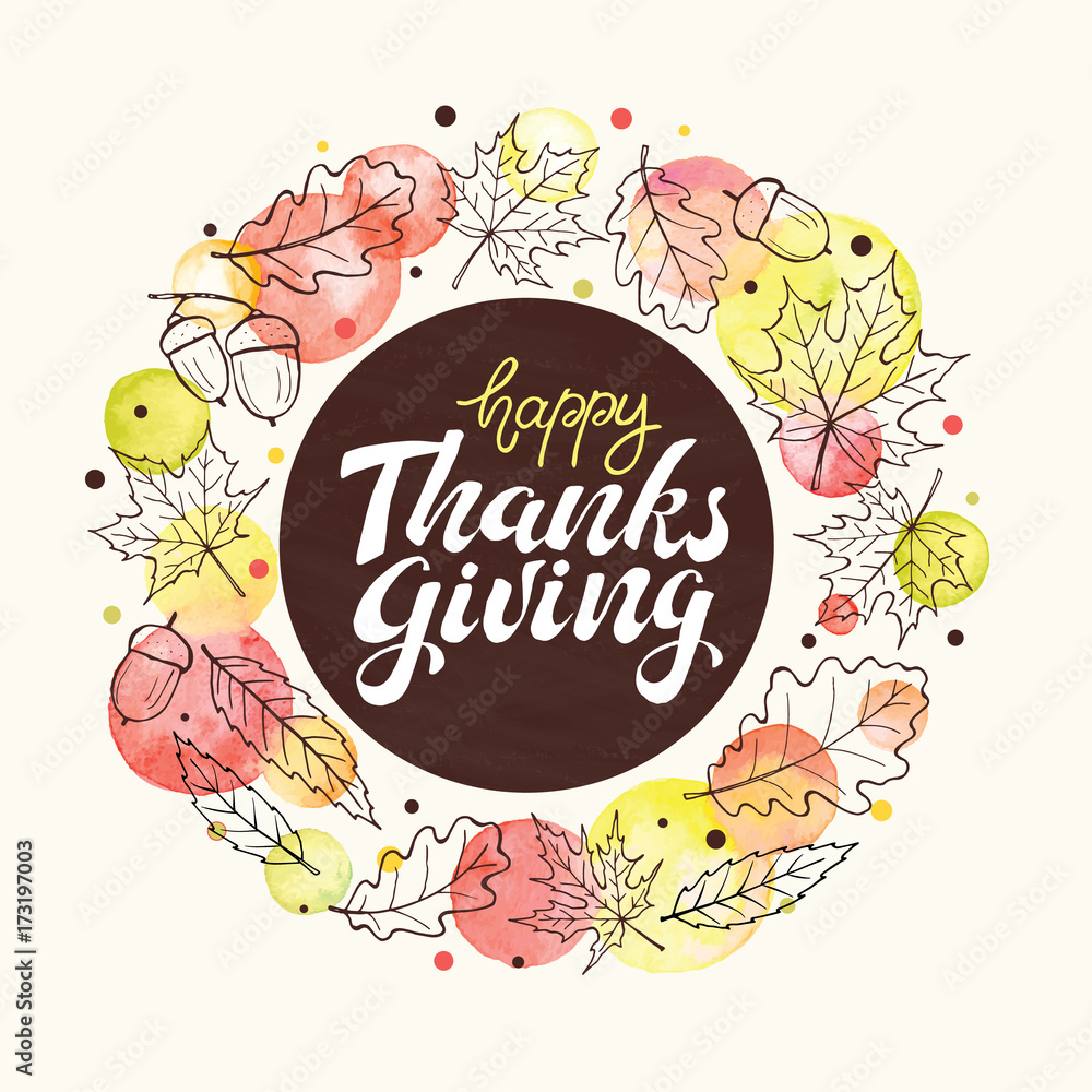 Happy thanksgiving day in circle frame. Holiday lettering with watercolor dots isolated on light background. Thanksgiving poster with autumn wreath from hand drawn leaves.