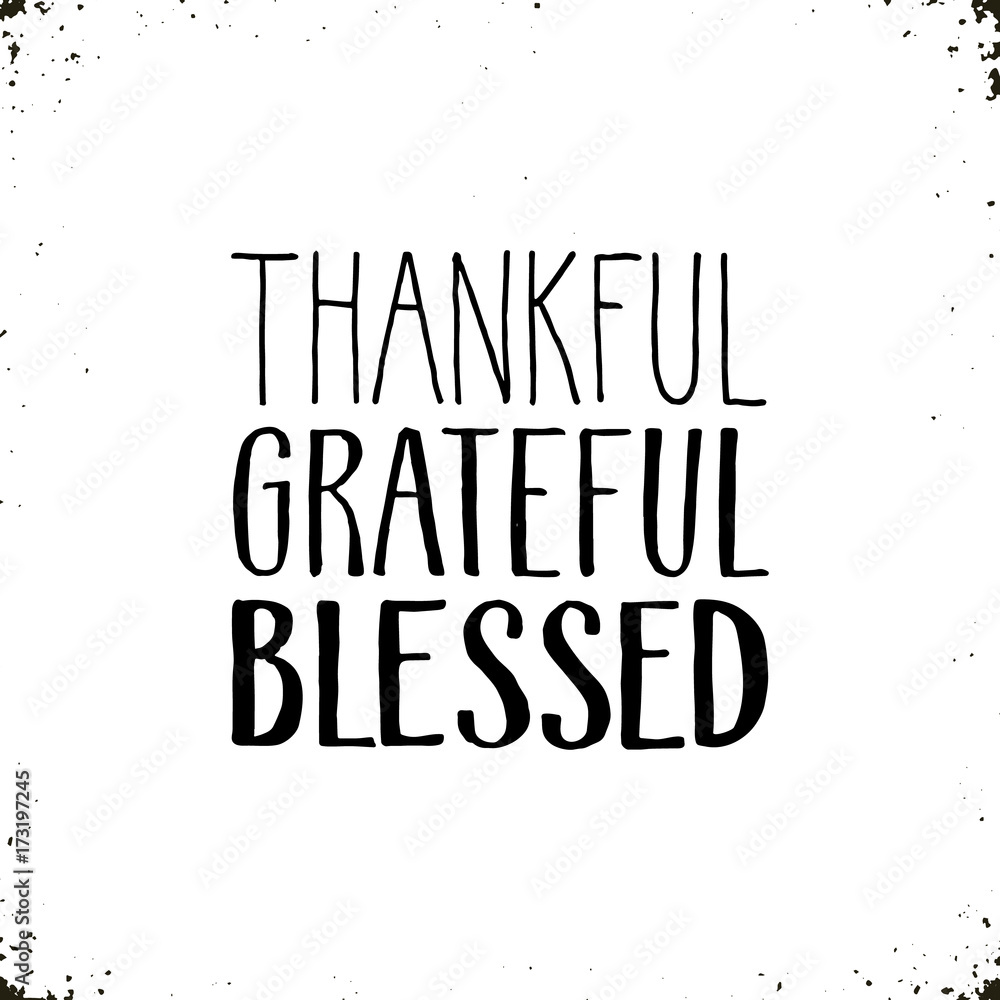 Thankful, grateful, blessed. Hand drawn lettering isolated on white background. Thanksgiving poster.