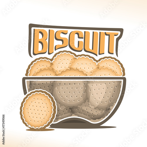 Vector logo for Biscuit, transparent bowl with pile of round crunchy crackers with holes, original typography font for yellow word biscuit, poster with heap of digestive cookies in clear dish on white