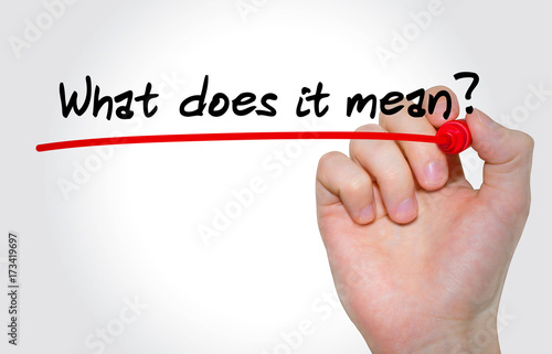 Photography Hand writing inscription What does it mean with marker, concept