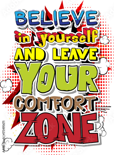 Believe in Yourself and Leave Your Comfort Zone. Vector illustrated comic book style design. Inspirational, motivational quote.