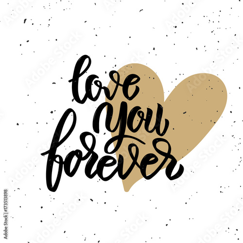 Love you forever. Hand drawn lettering phrase on white background.