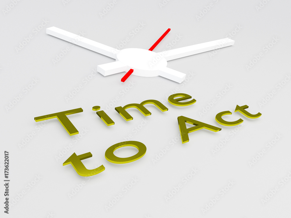 Time to Act concept Time to Act concept