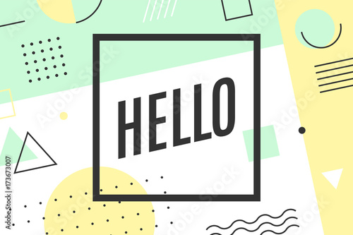 Hello. Trendy graphic background and memphis style geometric texture with text Hello. Colorful graphic design for emotion, blame and curiosity for banner, poster, greeting card. Vector Illustration