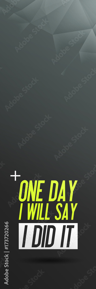 Obraz premium Szablon reklamy motywacyjnej "One Day I Will Say - I Did It" - Sport Fitness Workout Fit Quote Saying Typografia