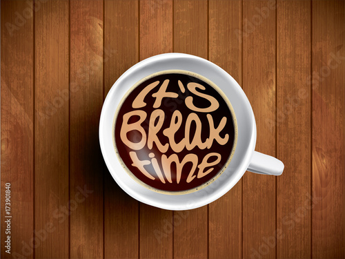 Coffee cup with time lettering, motivation quotes about time, awaking, right moment. Realistic black coffee on brown wooden background with motivation. Morning coffee