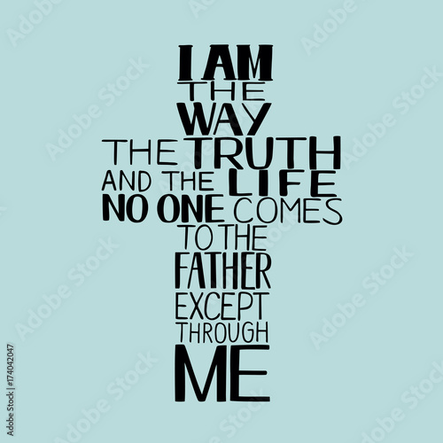Hand lettering I am the way, truth and life, made in in shape of a cross .