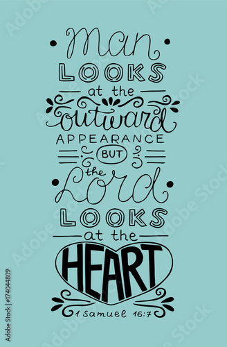 Hand lettering Man looks at the outward appearance, but the Lord looks at the heart. 