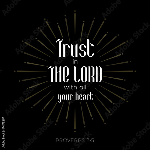 bible verse for christian or catholic about trust in god with all heart from proverbs, for use as art printable, flying, poster, print on t shirt