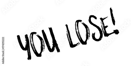 You Lose rubber stamp. Grunge design with dust scratches. Effects can be easily removed for a clean, crisp look. Color is easily changed.