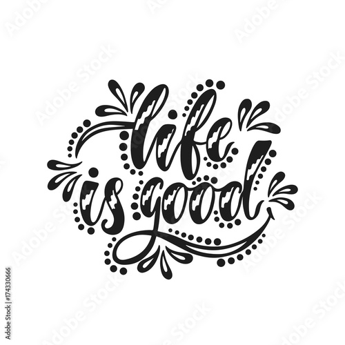 Life is good. Inspirational positive quote
