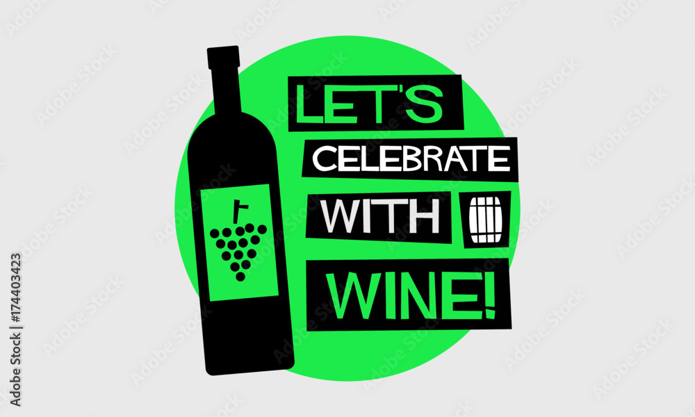 Let's Celebrate With Wine! (Flat Style Vector Illustration Quote Poster Design) Let's Celebrate With Wine! (Flat Style Vector Illustration Quote Poster Design)