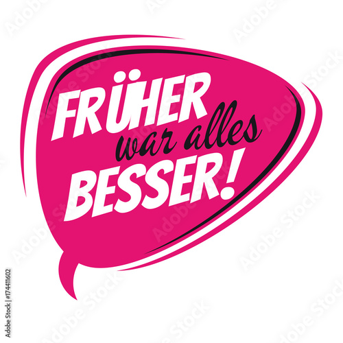 retro speech bubble with german text that means everything was better earlier