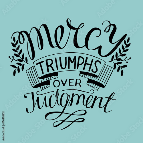 Hand lettering Mercy triumphs over judgment.