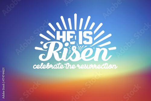 He is risen