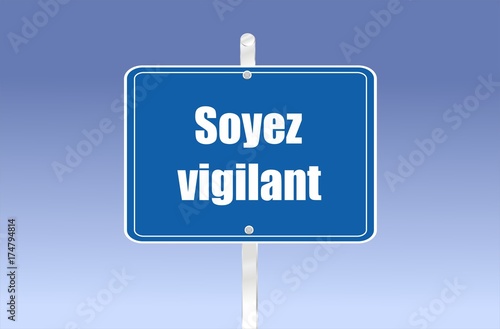 panneau soyez vigilant