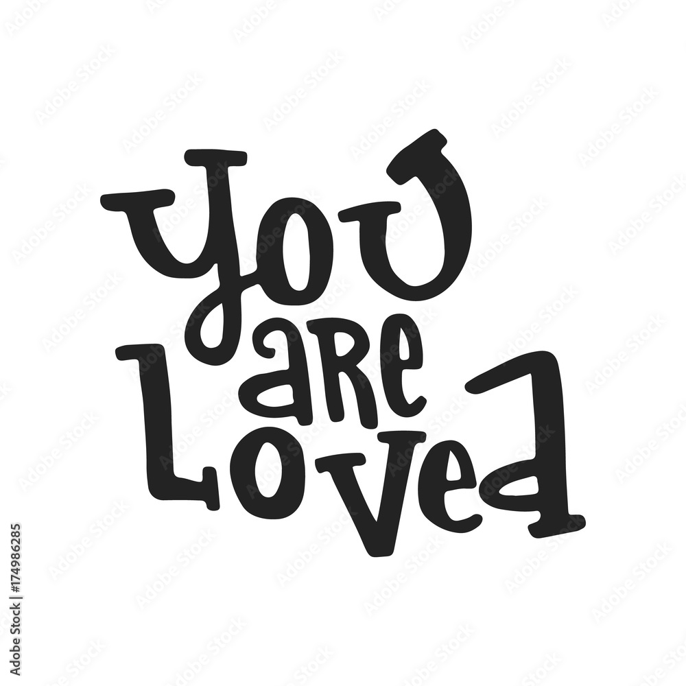 You are loved- unique hand drawn nursery poster with lettering. Cute baby clothes design. Vector. You are loved- unique hand drawn nursery poster with lettering. Cute baby clothes design. Vector.