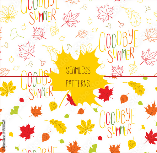 Set of hand drawn seamless vector patterns with autumn leaves and quote Goodbye summer, on a white background.