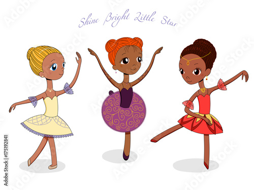 Hand drawn vector illustration of cute little ballerina girls in different poses and colours, text Shine bright little star.