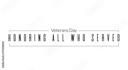 Veterans day inscription. Can be used in posters, cards, boards, logo. Honoring all who served greeting text illustration