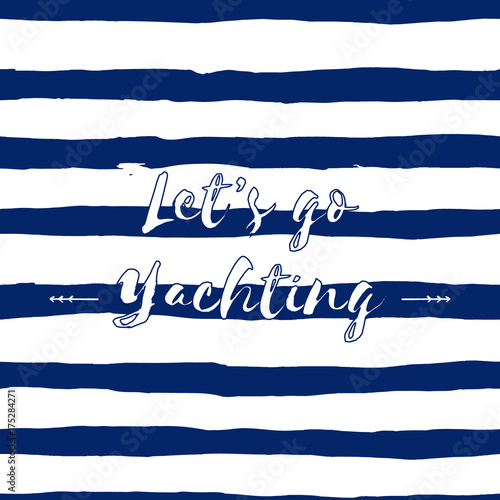 Marine, nautical, ink sea seamless pattern. Let's go yachting. Abstract hand drawn vector watercolor navy blue, indigo brush strokes, stripes background, lettering. Yacht club logo, motto, slogan.