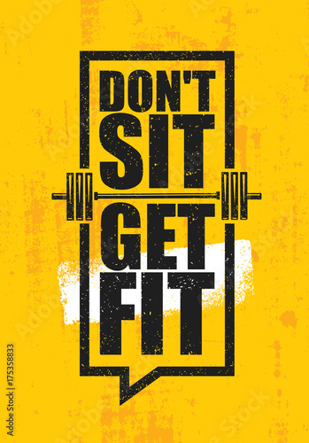 Dont Sit. Get Fit. Workout and Fitness Gym Design Element Concept. Creative Custom Vector Sign On Grunge Background