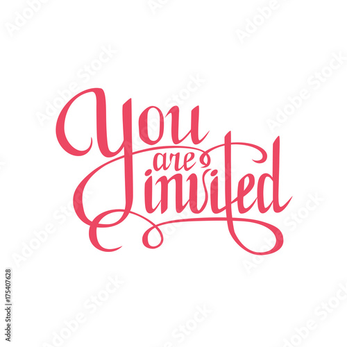 you are invited sign.Hand drawn lettering. Greeting card with calligraphy.