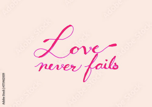 Obraz na płótnie Love never fails calligraphy lettering of valentine decoration graphic