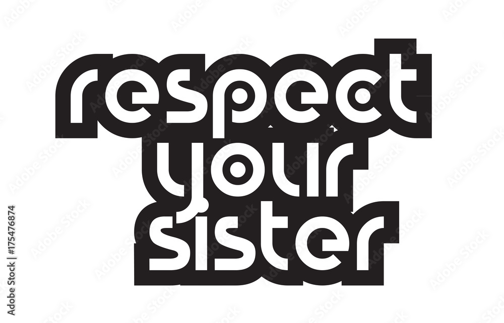 Bold text respect your sister inspiring quotes text typography design