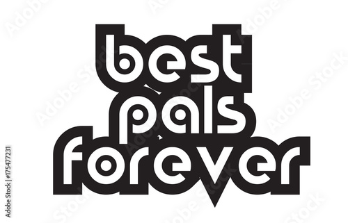 Bold text best pals forever inspiring quotes text typography design