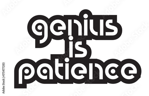 Bold text genius is patience inspiring quotes text typography design